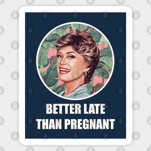 Golden Girls Blanche devereaux better late than pregnant quote Sticker by EnglishGent